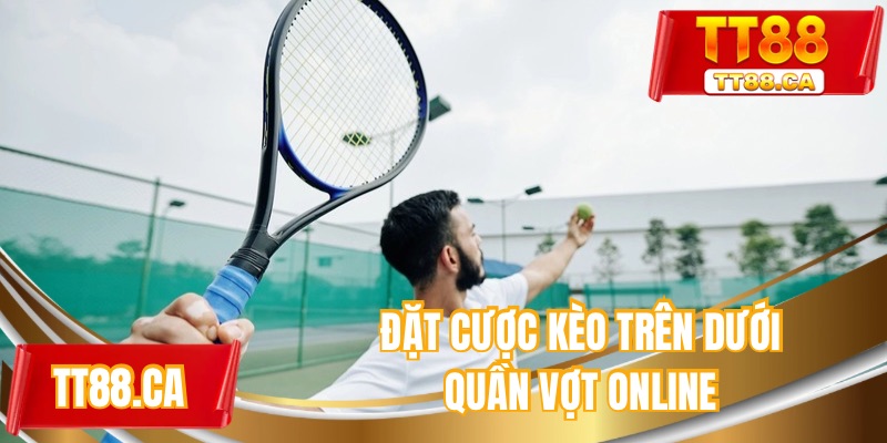 Cá cược quần vợt online với kèo trên dưới dễ thắng