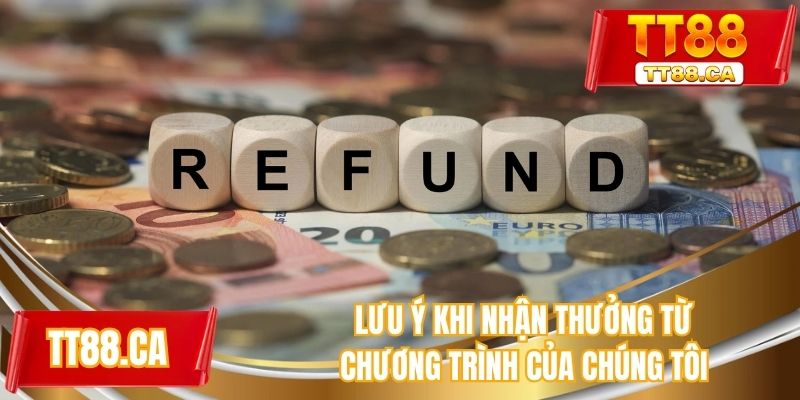 Lưu ý khi nhận thưởng từ chương trình của chúng tôi