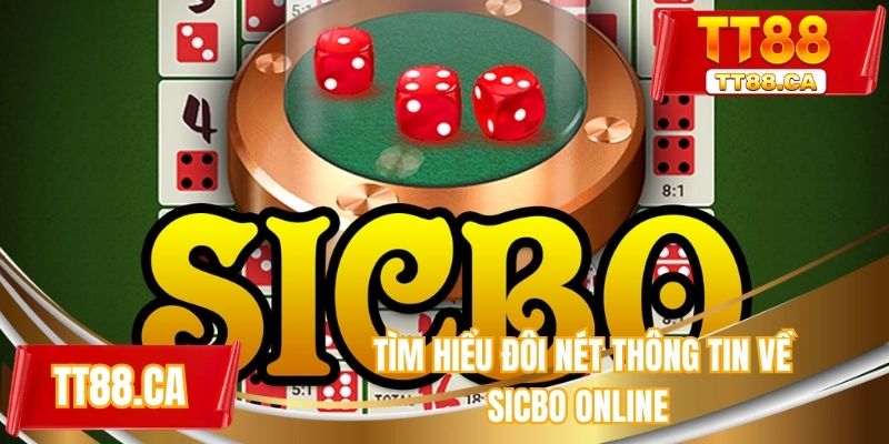 Tìm hiểu đôi nét thông tin về sicbo online