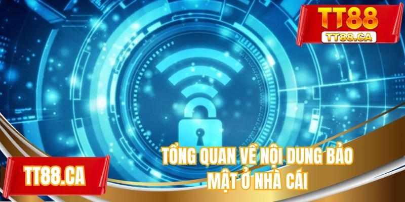 Tổng quan về các nội dung bảo mật ở nhà cái